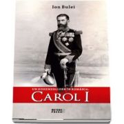 Un Hohenzollern in Romania: Carol I de Ion Bulei