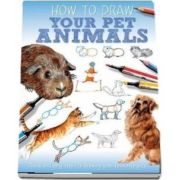 Your Pet Animals - Jennifer Bell (How to Draw)