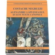 Alexandru Lapusneanul si alte texte canonice. Contine un dosar critic si o fisa biobibliografica, Costache Negruzzi, Cartex