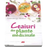 Ceaiuri din plante medicinale (Gheorghe Mohan)