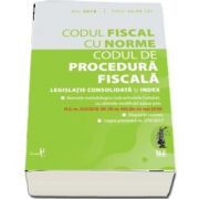 Codul fiscal cu Norme si Codul de procedura fiscala - Legislatie consolidata si INDEX. (Contine ultimele modificari aduse prin H. G. nr. 354-2018 - M. Of. nr. 442 din 25 mai 2018)