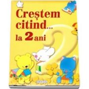 Crestem citind.. la 2 ani - Editie ilustrata