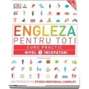 Engleza pentru toti. Curs practic. Nivel 1 incepatori - Un program de studiu individual complet