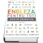 Engleza pentru toti. Ghid de gramatica - Studiu individual complet (Editie ilustrata)