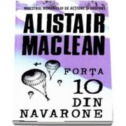 Forta 10 din Navarone - Alistair Maclean (Maestrul romanului de actiune si suspans)