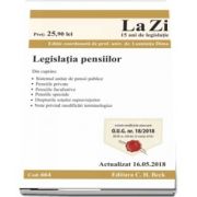 Legislatia pensiilor. Cod 664. Actualizat la 16. 05. 2018 - Editie coordonata de prof. univ. dr. Luminita Dima