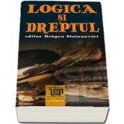 Logica si dreptul - Culegere de traduceri. Selectia textelor, traducere si prefata de Dragan Stoianovici