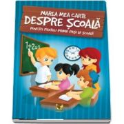 Marea carte despre scoala. Povesti pentru primii pasi la scoala - Editie ilustrata