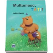 Multumesc, tati! - Editie ilustrata - Keiko Kaichi