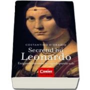 Secretul lui Leonardo. Enigmele ascunse in capodoperele sale de Costantino D-Orazio