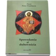 Spovedania si duhovnicia de Petre Vintilescu (Editia a treia)