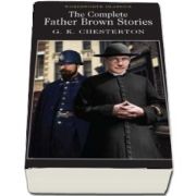 The Complete Father Brown Stories (G. K. Chesterton)