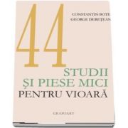 44 Studii si piese mici pentru vioara de autor Constantin Botez
