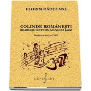 Colinde romanesti rearmonizate in maniera de Jazz. Aranjament pentru pian de Florin Raducanu