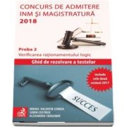 Concurs de admitere la INM si Magistratura 2018. Proba 2. Verificarea rationamentului logic - Include ambele sesiuni februarie-mai 2017 si iulie-octombrie 2017 (Alexandru Dragomir)