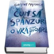 Cum sa spanzuri o vrajitoare de Adriana Mather