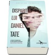 Disparitia lui Daniel Tate. O poveste incantator de inteligenta si intensa de Cristin Terrill