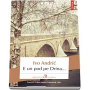 E un pod pe Drina... - Traducere şi note de Gellu Naum şi Ioana G. Seber