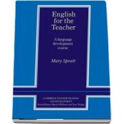 English for the Teacher. A Language Development Course - Mary Spratt