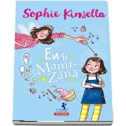 Eu si mami zana (Virsta recomandata 6+) Sophie Kinsella