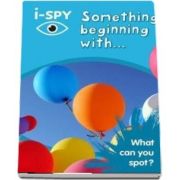 i-SPY Something Beginning With: What Can You Spot?