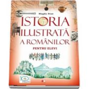 Istoria ilustrata a romanilor pentru elevi de Magda Stan