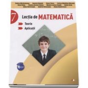 Lectia de matematica, auxiliar pentru clasa a VII-a. Teorie si aplicatii de Rodica Maracineanu