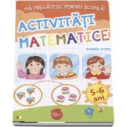 Ma pregatesc pentru scoala! Activititati matematice, Domeniul stiinte - 5-6 ani