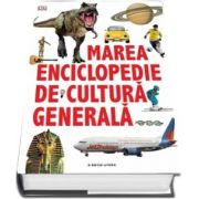 Marea enciclopedie de cultura generala. Editie cu coperti cartonate