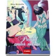 Parisul anilor nebuni. Parisul anilor 1920 a fost fara indoiala... nebun - Mary McAuliffe