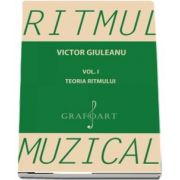 Ritmul muzical, volumul I. Teoria ritmului de Victor Giuleanu