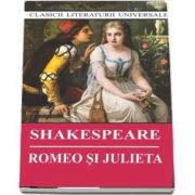 Romeo si Julieta. Colectia, clasicii literaturii universale, William Shakespeare, Cartex