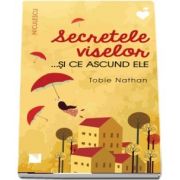 Secretele viselor... si ce ascund ele de Tobie Nathan