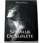 Spitalul de suflete de autor Diana Farca