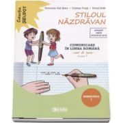 Stiloul Nazdravan. Comunicare in limba romana, caiet de lucru pentru clasa I, semestrul I - Petronela Vali Slavu