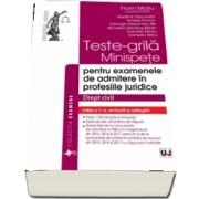 Teste-grila, minispete pentru examenele de admitere in profesiile juridice. Drept civil. Editia a V-a, revazuta si adaugita - Florin Motiu