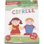 Voi fi scolar! Invata cu mine - Cifrele, 5-6 ani - Colectia Copilul Destept