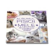 Albumul pisicii mele. Cele mai frumoase amintiri cu animalul meu de companie