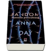 Fandom. Fantezie periculoasa - Anna Day