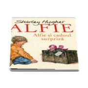 Alfie si cadoul surpriza de Shirley Hughes