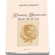 Charles Baudelaire dupa 150 de ani