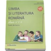 Limba si literatura romana, caiet de lucru pentru clasa a V-a (Mimi Gramna, Margareta Onofrei)