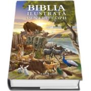 Biblia ilustrata pentru copii - Traducere de Justina Bandol