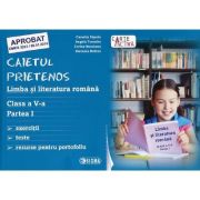 Caietul prietenos. Limba si literatura romana, caiet pentru clasa a V-a (partea I) - exercitii, teste, resurse pentru portofoliu