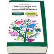 Deductibilitatea TVA in cazul suspiciunii de frauda. Jurisprudenta C. J. U. E. Testul Kittel in dreptul anglo-saxon (decizii relevante)