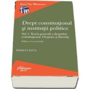 Drept constitutional si institutii politice (Volumul I). Teoria generala a dreptului constitutional. Drepturi si libertati (Editia a 4-a, revizuita)