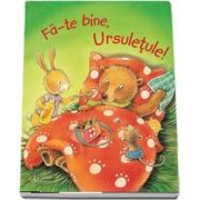 Fa-te bine, Ursuletule! - Ilustratii Regine Altegoer