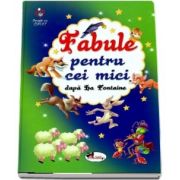 Fabule pentru cei mici dupa La Fontaine (Colectie Povesti cu suflet)