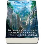 În lumea cea tainică glorioasă ce există în universul astral