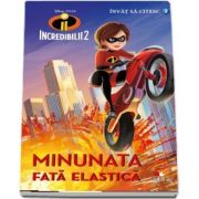 Incredibilii 2 - Minunata fata elastica. Colectia Invat sa citesc (nivelul 2)